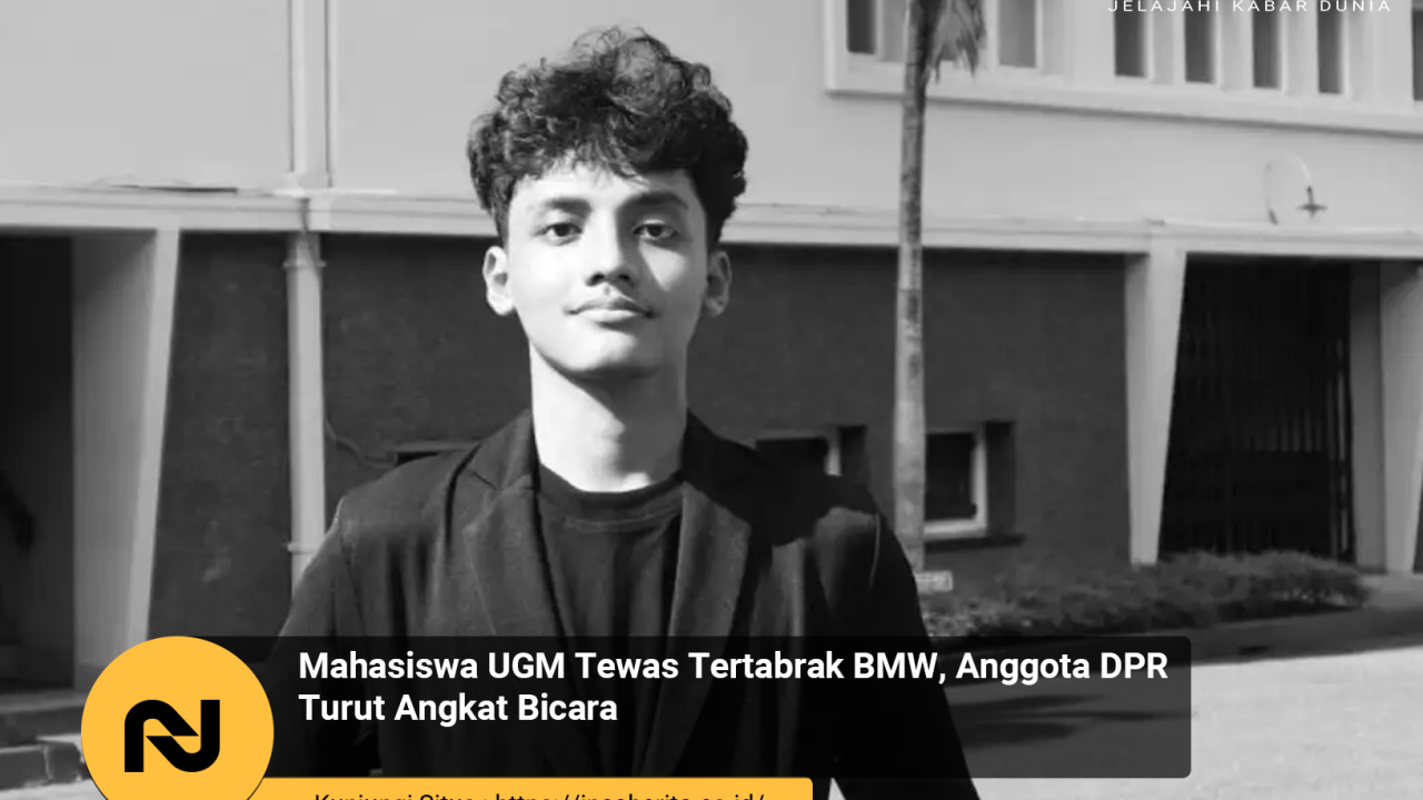 Mahasiswa UGM Tewas Ditabrak BMW, Begini Kata Anggota DPR