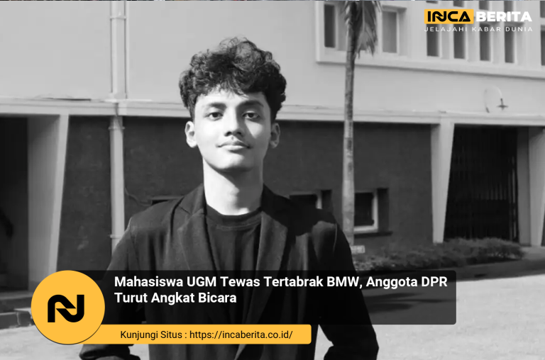 Mahasiswa UGM Tewas Ditabrak BMW, Begini Kata Anggota DPR