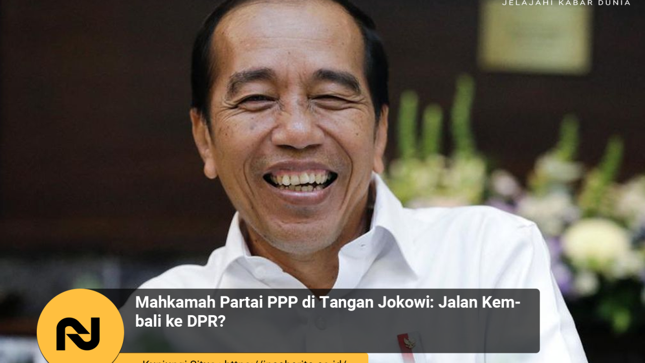 Mahkamah Partai PPP di Tangan Jokowi: Kembali ke DPR?
