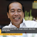 Mahkamah Partai PPP di Tangan Jokowi: Kembali ke DPR?