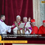 Robert Francis Prevost Diangkat Menjadi Paus Leo XIV