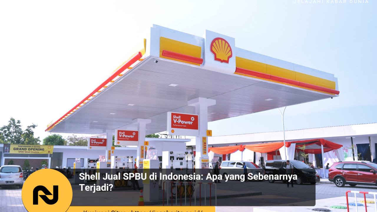 Shell Jual Seluruh SPBU di Indonesia: Apa yang Terjadi?