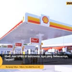 Shell Jual Seluruh SPBU di Indonesia: Apa yang Terjadi?