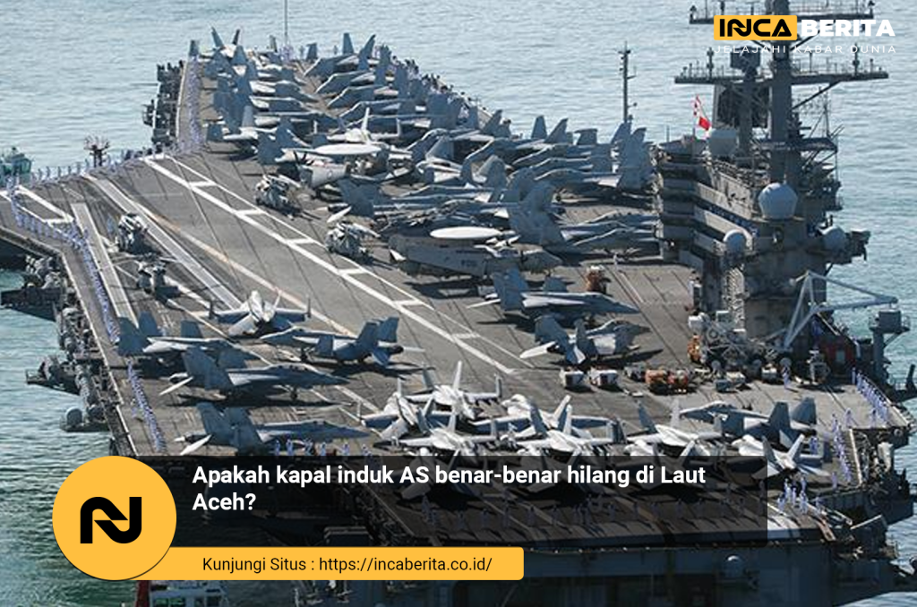 Apakah kapal induk AS benar-benar hilang di Laut Aceh?