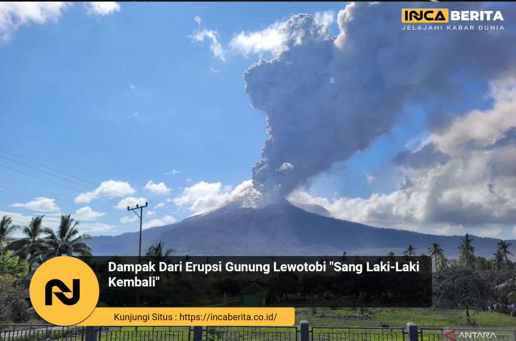 Dampak Dari Erupsi Gunung Lewotobi "Sang Laki-Laki Kembali"