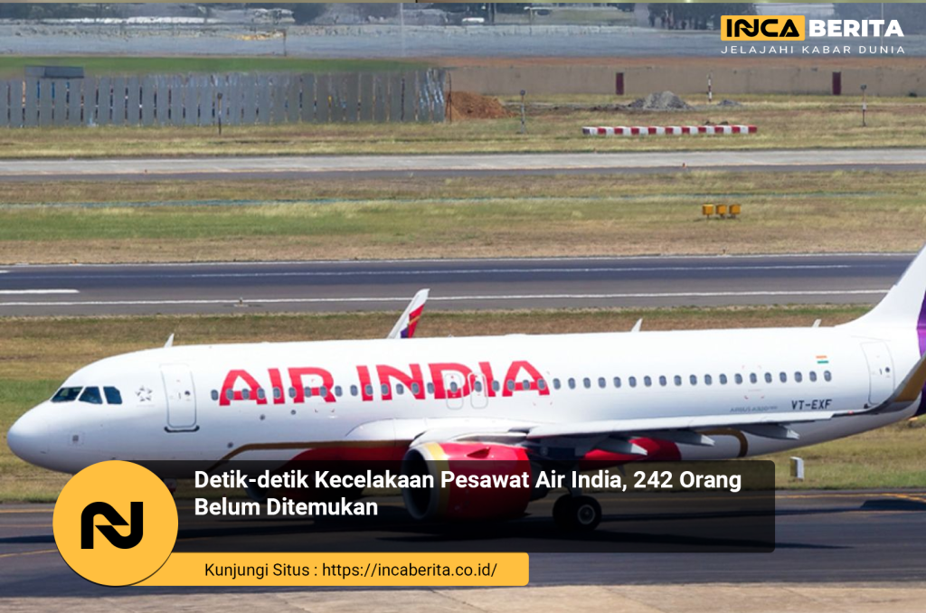 Detik-detik Kecelakaan Pesawat Air India, 242 Orang Belum Ditemukan