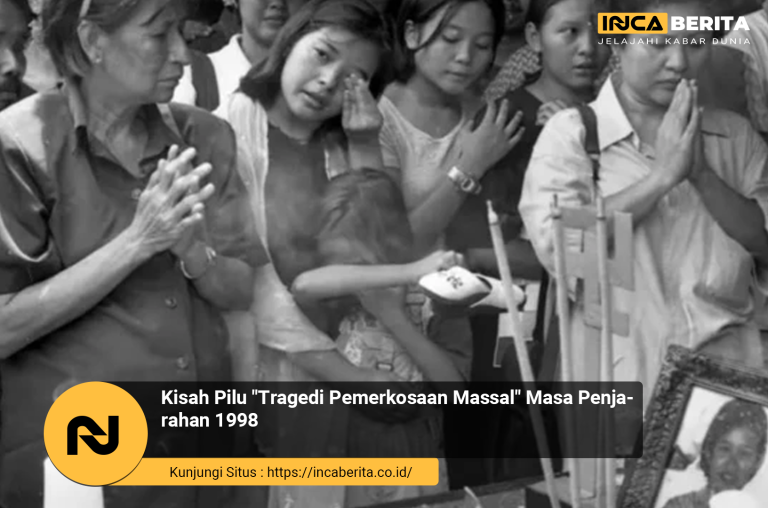 Kisah Pilu "Tragedi Pemerkosaan Massal" Masa Penjarahan 1998