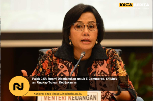 Pajak 0,5% Resmi Diberlakukan untuk E-Commerce, Sri Mulyani Ungkap Tujuan Kebijakan Ini