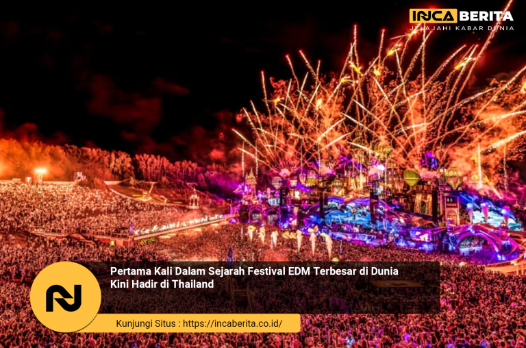 Pertama Kali Dalam Sejarah Festival EDM Terbesar di Dunia Kini Hadir di Thailand
