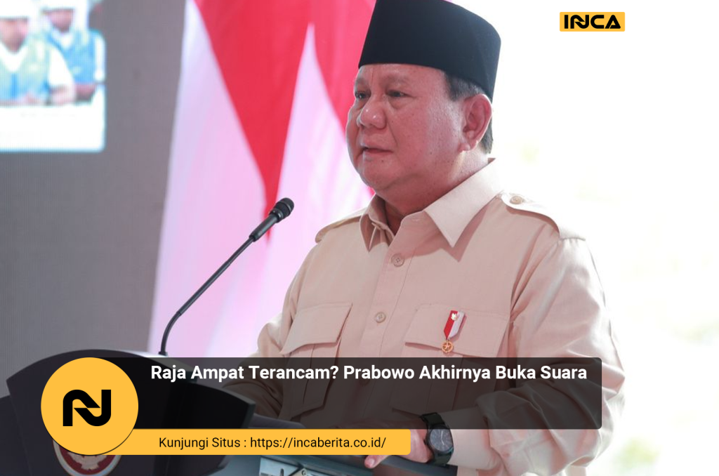 Raja Ampat Terancam? Prabowo Akhirnya Buka Suara
