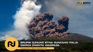 Erupsi Gunung Etna Guncang Italia: Warga Diminta Waspada