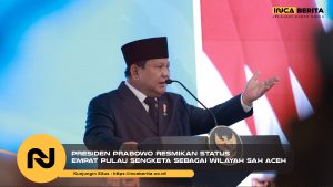 Presiden Prabowo Resmi Tetapkan 4 Pulau Disengketakan Sebagai Wilayah Sah Aceh