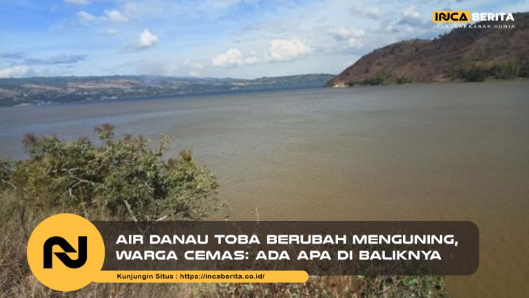 Air Danau Toba Berubah Menguning, Warga Cemas: Ada Apa di Baliknya?
