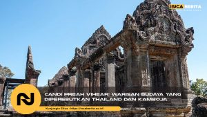 Candi Preah Vihear dan Konflik Perbatasan Thailand-Kamboja yang Tak Kunjung Usai