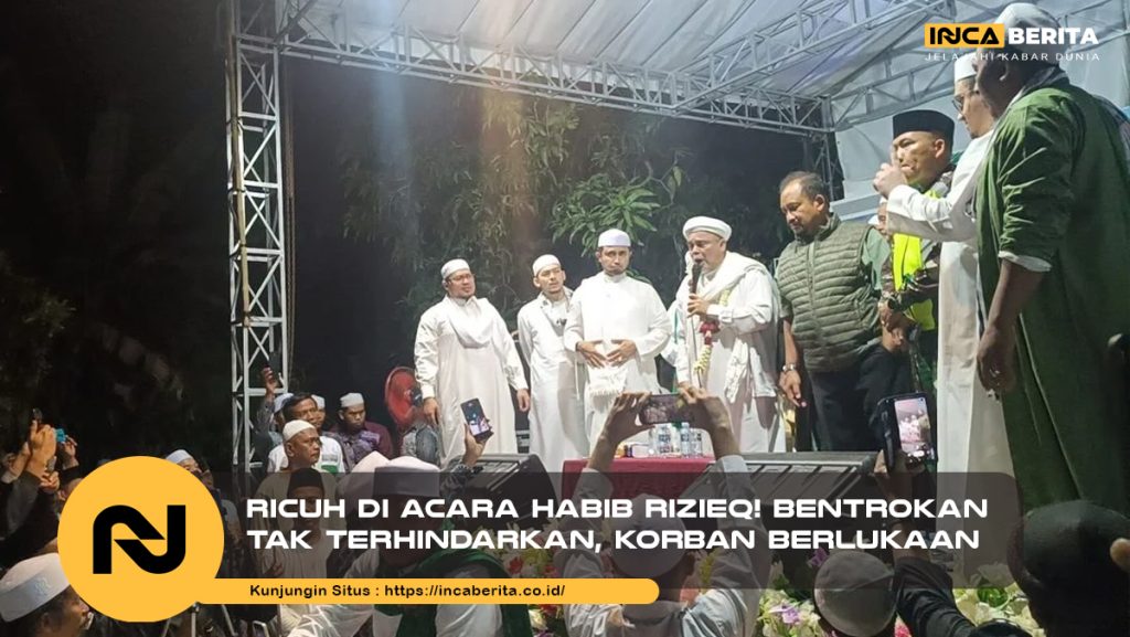 Ricuh di Acara Habib Rizieq! Bentrokan Tak Terhindarkan, Korban Berlukaan