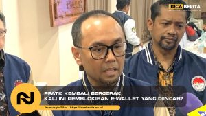 - PPATK Kembali Bergerak, Kali Ini Pemblokiran e-Wallet yang Diincar?