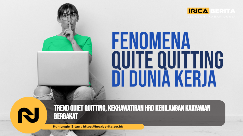 Trend Quiet Quitting, Kekhawatiran HRD Kehilangan Karyawan Berbakat