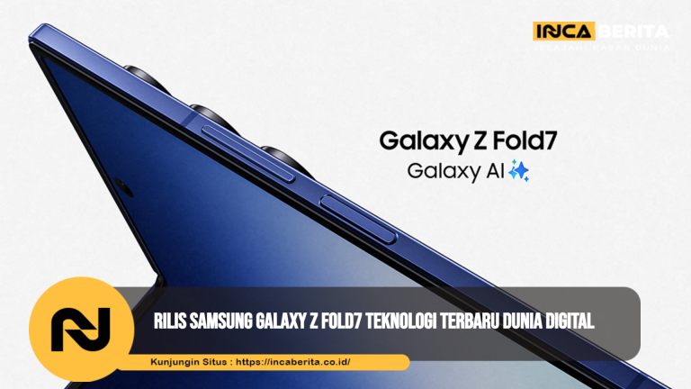 Rilis Samsung Galaxy Z Fold7 Teknologi Terbaru Dunia Digital