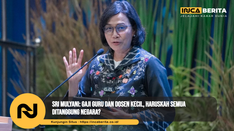 Sri Mulyani: Gaji Guru dan Dosen Kecil, Haruskah Semua Ditanggung Negara?