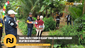 Tragis, Balita 3 Tahun di Cilacap Tewas Usai Dianiaya Kekasih Gelap Ibu di Kebun KaretTragis, Balita 3 Tahun di Cilacap Tewas Usai Dianiaya Kekasih Gelap Ibu di Kebun Karet