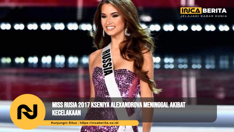Miss Rusia 2017 Meninggal dan Publik Internasional Berduka