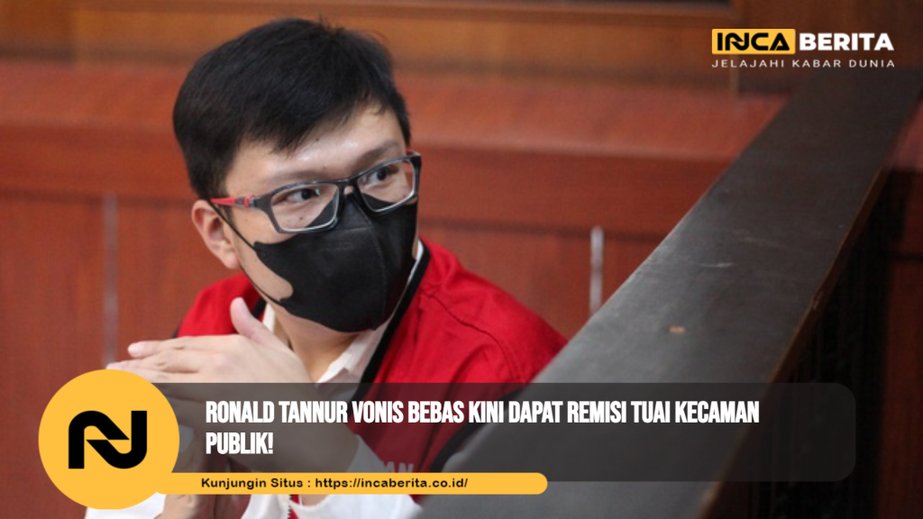 Ronald Tannur Vonis Bebas Kini Dapat Remisi Tuai Kecaman Publik!