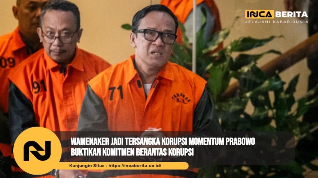 Wamenaker Jadi Tersangka Korupsi Momentum Prabowo Buktikan Komitmen Berantas Korupsi