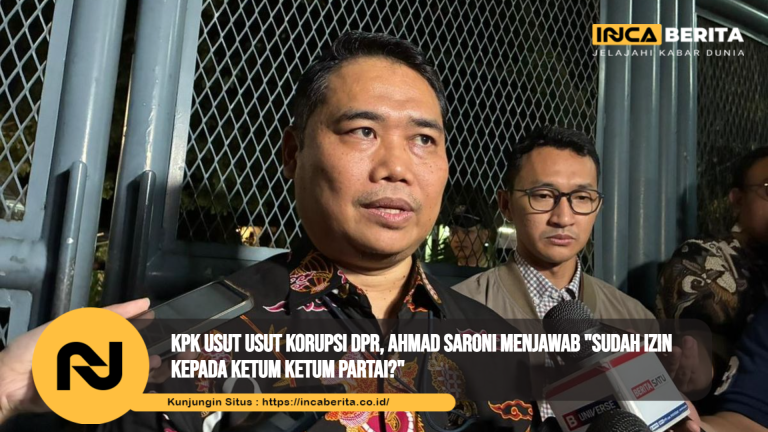 KPK Usut Usut Korupsi DPR, Ahmad Saroni Menjawab "Sudah Izin Kepada Ketum Ketum Partai?"