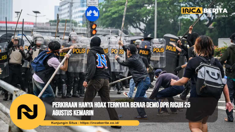 Perkiraan Hanya Hoax Ternyata Benar Demo DPR Ricuh 25 Agustus Kemarin