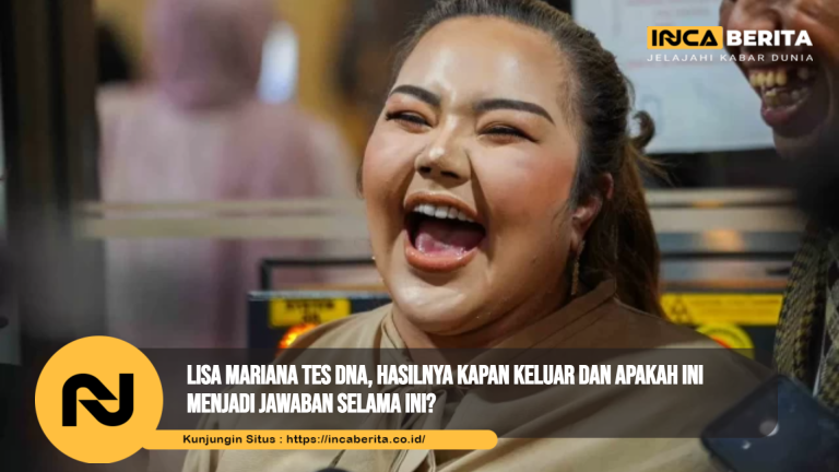 Lisa Mariana Tes DNA, Hasilnya Kapan Keluar dan Apakah ini Menjadi Jawaban Selama Ini?
