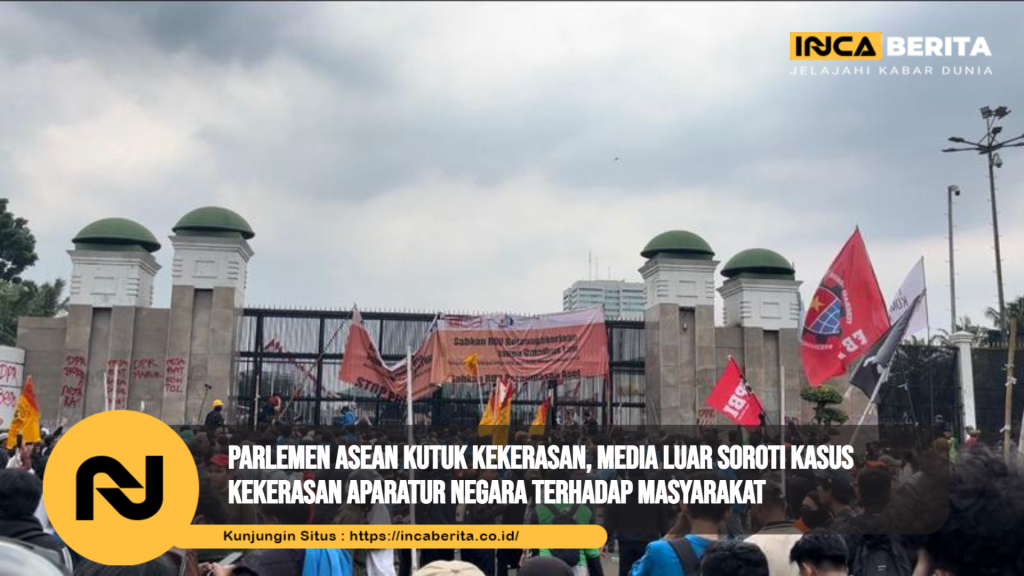 Parlemen ASEAN Kutuk Kekerasan, Media Luar Soroti Kasus Kekerasan Aparatur Negara Terhadap Masyarakat