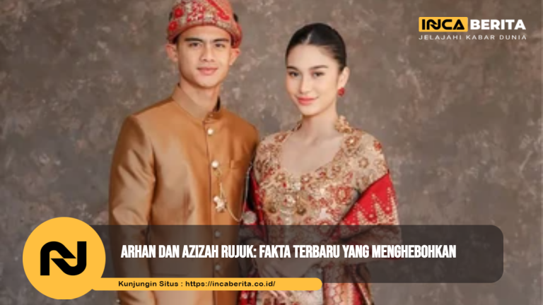 Arhan dan Azizah Rujuk: Kronologi Lengkap Isu yang Menghebohkan