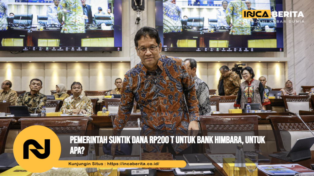 Pemerintah Suntik Dana Rp200 T untuk Bank Himbara, Untuk Apa?