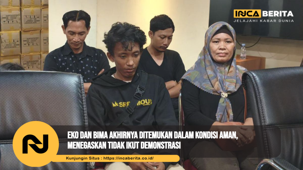 Eko dan Bima akhirnya ditemukan dalam kondisi aman, menegaskan tidak ikut demonstrasi
