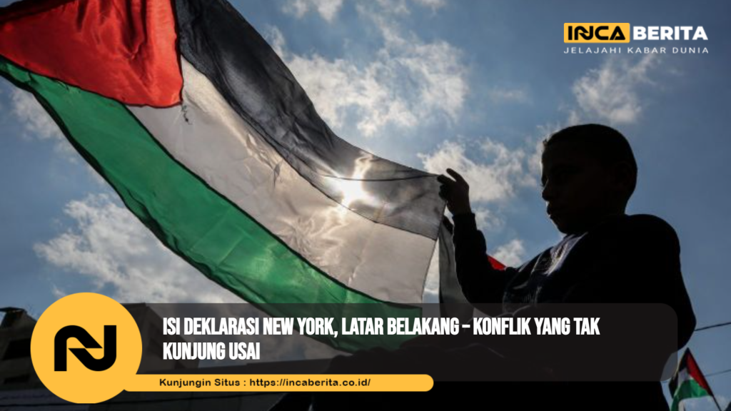 Isi Deklarasi New York, Latar Belakang – Konflik yang Tak Kunjung Usai