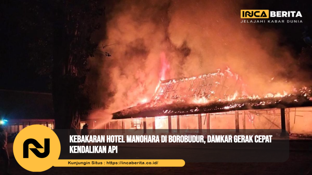 Kebakaran Hotel Manohara di Borobudur, Damkar Gerak Cepat Kendalikan Api