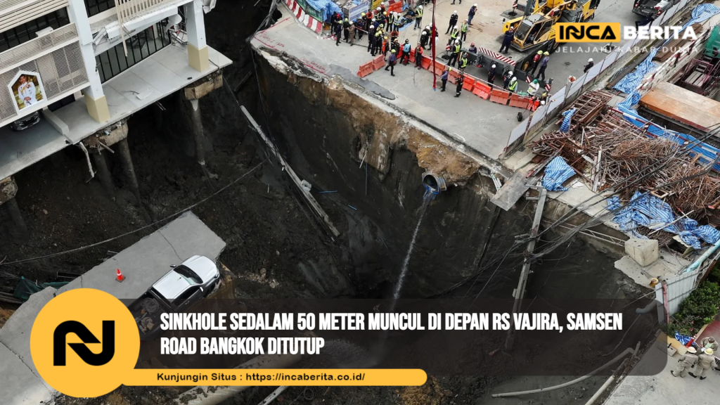 Sinkhole Sedalam 50 Meter Muncul di Depan RS Vajira, Samsen Road Ditutup