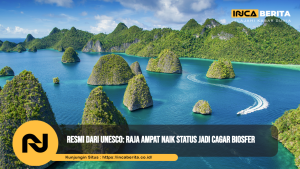 Resmi dari UNESCO: Raja Ampat Naik Status Jadi Cagar Biosfer