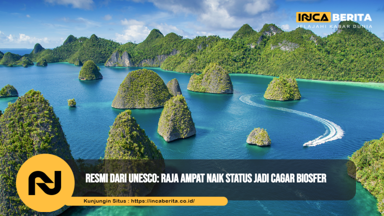 Resmi dari UNESCO: Raja Ampat Naik Status Jadi Cagar Biosfer