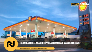 2026 Shell Resmi Tutup atau Restrukturisasi? Ini Penjelasan Lengkapnya