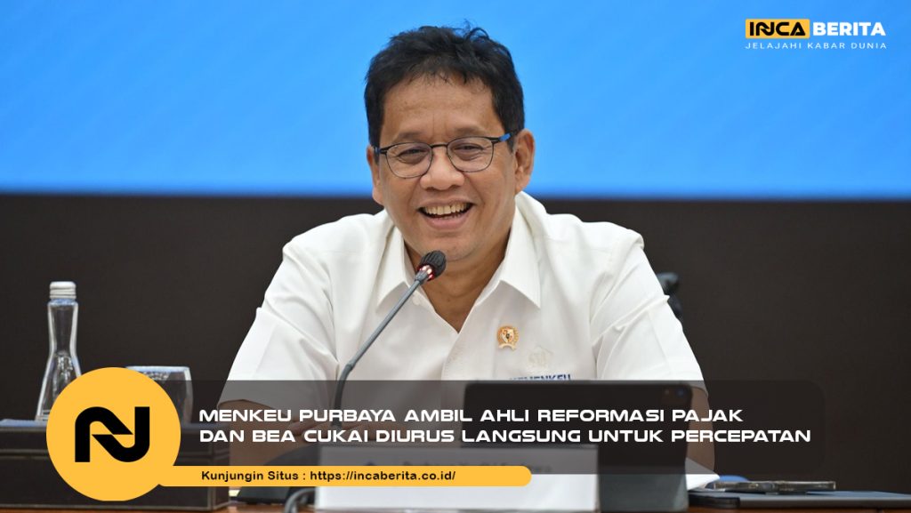 Menkeu Purbaya Ambil Ahli Reformasi Pajak dan Bea Cukai Diurus Langsung untuk Percepatan