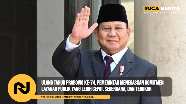 Ulang Tahun Prabowo ke-74, Pemerintah Menegaskan Komitmen Layanan Publik yang Lebih Cepat, Sederhana, dan Terukur
