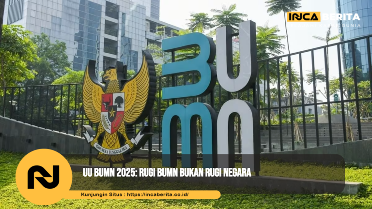UU BUMN 2025: Rugi BUMN Bukan Rugi Negara