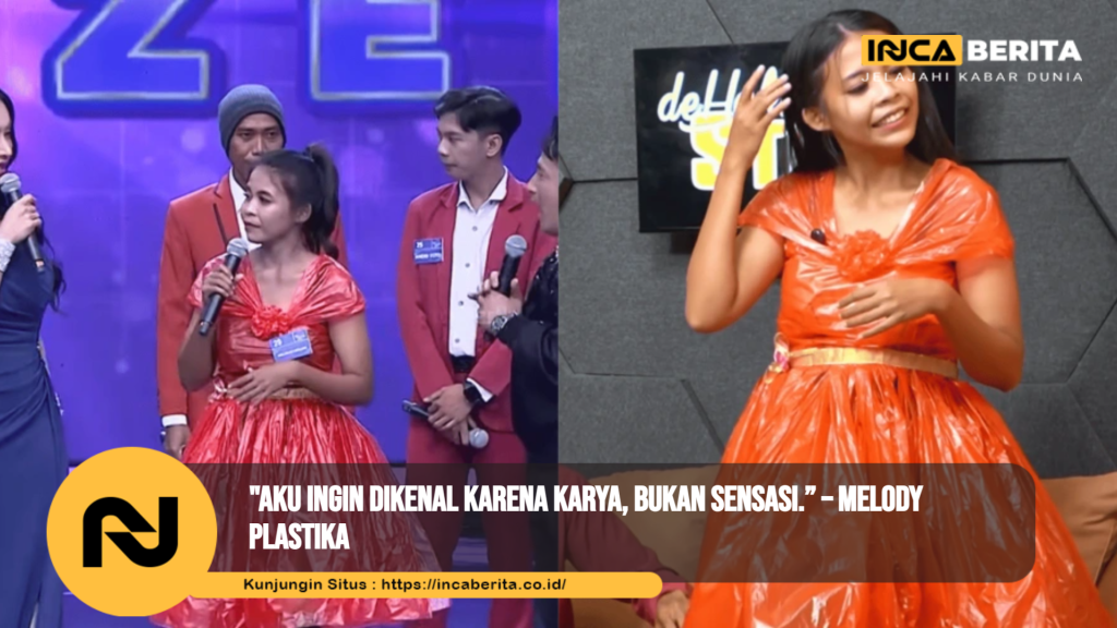 Aku ingin dikenal karena karya, bukan sensasi.” – Melody Plastika