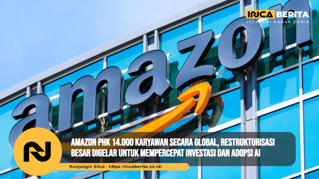 Amazon PHK 14.000 karyawan secara global, restrukturisasi besar digelar untuk mempercepat investasi dan adopsi AI