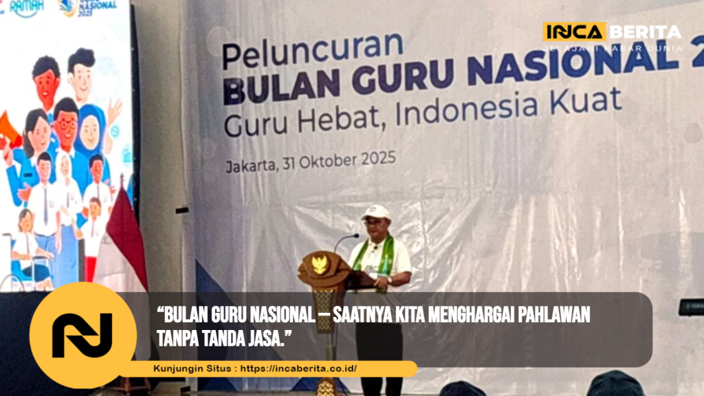 “Bulan Guru Nasional — Saatnya Kita Menghargai Pahlawan Tanpa Tanda Jasa.”