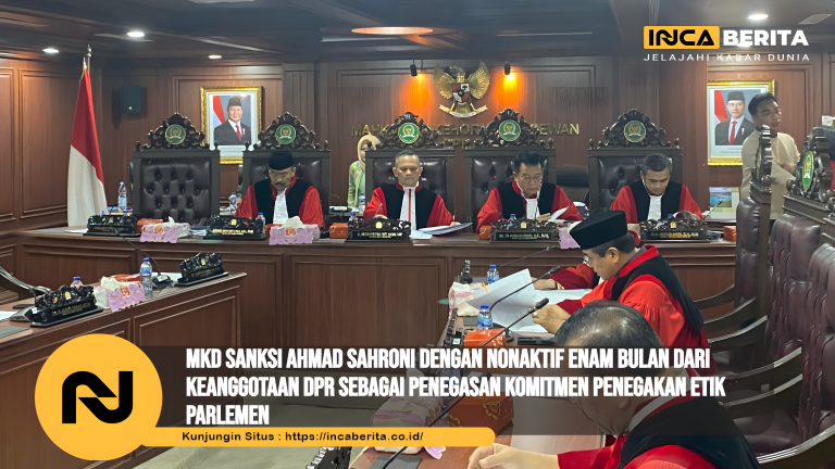 MKD Sanksi Ahmad Sahroni dengan nonaktif enam bulan dari keanggotaan DPR sebagai penegasan komitmen penegakan etik parlemen