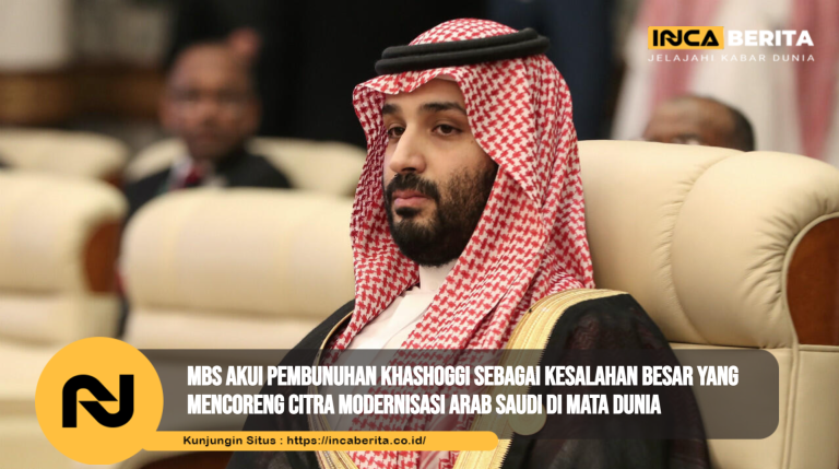 MBS Akui Pembunuhan Khashoggi Sebagai Kesalahan Besar yang Mencoreng Citra Modernisasi Arab Saudi di Mata Dunia