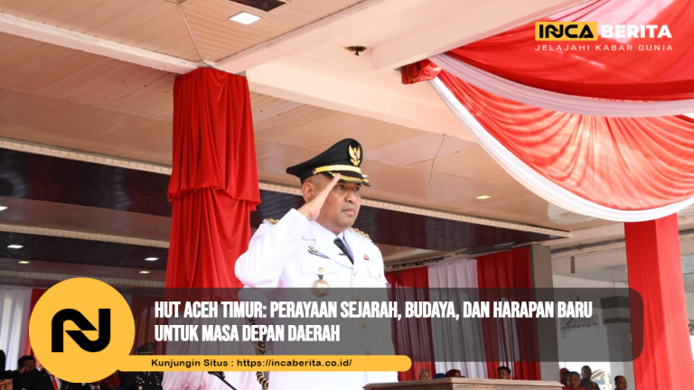 HUT Aceh Timur: Perayaan Sejarah, Budaya, dan Harapan Baru untuk Masa Depan Daerah