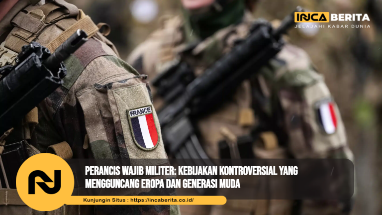 Perancis Wajib Militer: Kebijakan Kontroversial yang Mengguncang Eropa dan Generasi Muda